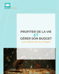 Concept de gestion budgétaire Plénit Finances : Profiter de la vie ET gérer son budget, une histoire de fourmigale. Illustration d'une cigale et d'une fourmi.